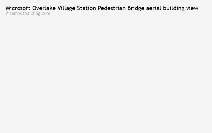 Microsoft Overlake Village Station Pedestrian Bridge aerial view